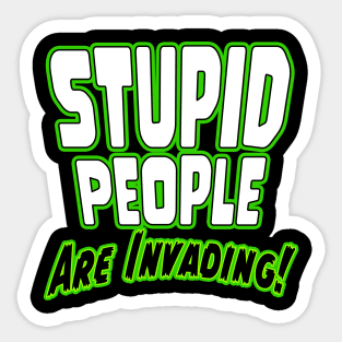 Stupid People Are Invading Sticker